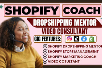 be your shopify marketing coach, video consultant and dropshipping mentor