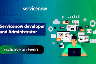 provide servicenow developer and administrator task
