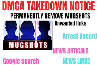 permanently remove news artical,mugshot cases,damage unwanted link from google