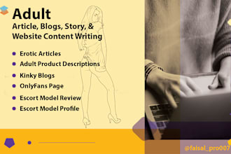 write adult articles, erotic stories, adult product description and more