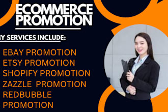 promote your ecommerce ebay etsy shopify kindle redbubble zazzle teespring store