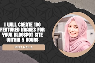 create 100 featured images for your blogspot site within 5 hours