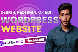 design, redesign, edit wordpress website with astra pro, elementor pro