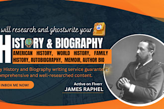 do research and ghostwrite your history, psychology, biography, autobiography