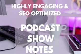 write your detailed SEO podcast show notes