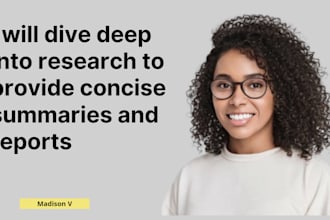 dive deep into research to provide concise summaries and reports
