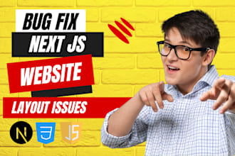 do next js bug fixing, website layout bugs, and problems