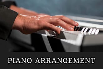 do a piano arrangement of any song