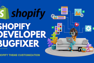 shopify developer,shopify customization or shopify bug fix,coding shopify expert