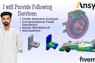make cfd and fea analysis with ansys, comsol or solidworks