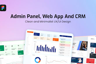 design the admin panel, web app, and CRM UI UX in figma