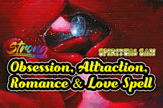 do strong obsession, attraction, romance and love spell casting for anyone