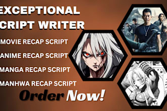write entertaining movie manhwa manga anime recap scriptwriter