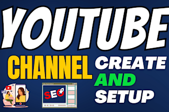do youtube channel create and setup with logo banner, video SEO