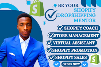 be your shopify marketing coach,dropshipping mentor, virtual assitant
