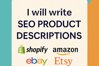 write SEO product descriptions shopify, amazon, ebay, etsy