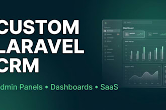 develop fully custom PHP laravel CRM for your business