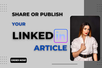 share or publish your linkedin articles, shoutout, promotion, marketing, writing