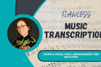 do excellent music transcription of piano and vocal part of any music