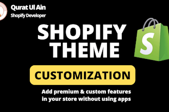 customize, add premium features, fix bugs in your shopify theme