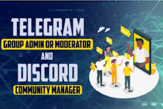 be your active community manager telegram admin and discord moderator
