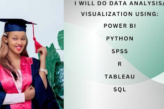 do data analysis using power bi, r, spss, python, sql,