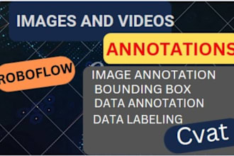 do annotate and label your images and videos using roboflow and cvat