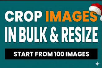 crop 100 images, compress and resize within 5 hour in just 5 dollar