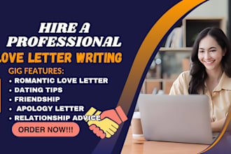 write a romantic love letter, apology, friendship, love advice and dating tips