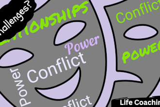 coach you in any of relationships, conflict, self transparency and uses of power