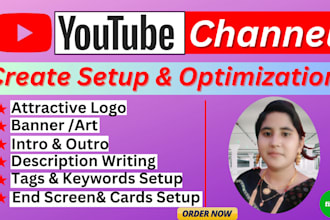 create setup and optimize youtube channel professionally with full monetize