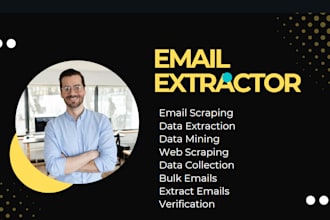 do data scraping, email extractor, data extraction and also verify