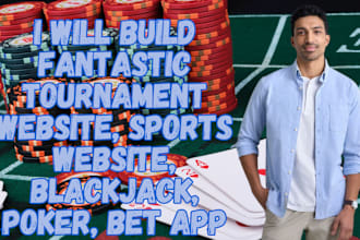 build fantastic tournament website, sports website, blackjack, poker, bet app