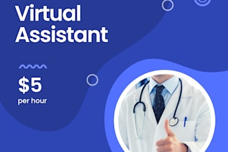 fulfill your admin task as your medical and general virtual assistant