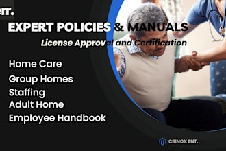 write certification policies and manuals for group homes home care and staffing