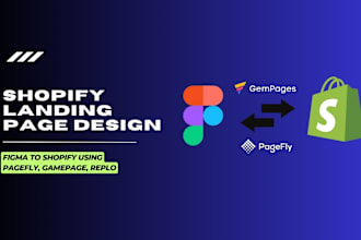 design shopify landing page, or convert figma to pagefly, gempages, replo