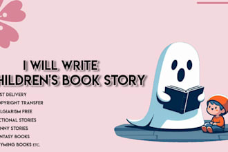 be your children book writer and your storybook ghostwriter or editor