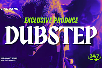 produce edm dubstep, riddim, tearout with exclusive right