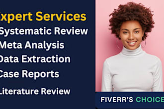 conduct systematic review, meta analysis and general research for you