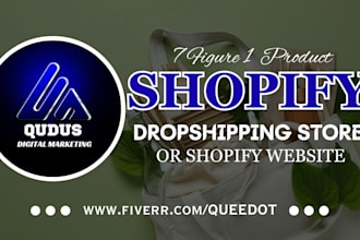 build branded 7 figure shopify dropshipping store or 7 figure one product store