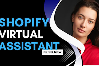 shopify virtual assistant and store manager shopify marketing expert for help
