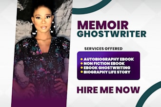 be your ghostwriter for memoir, biography or history book and ghostwriting