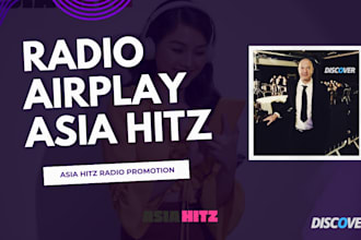 do a radio airplay promotion to asia hitz radio