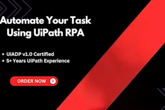 automate manual tasks using uipath , rpa , web , desktop automation