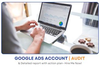 audit your google ads account and provide detailed report with action plan