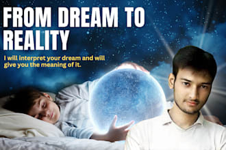 interpret your dream and will tell you exact meaning of it