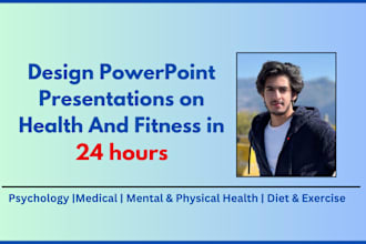design powerpoint presentations on medical, health and fitness in 24 hours