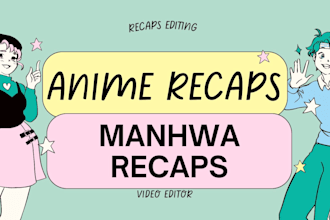 edit a professional  anime recap video and manhwa recap
