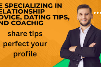 be specializing in relationship advice, dating tips, and coaching