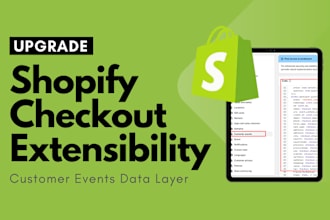 upgrade shopify plus checkout extensibility, customer events data layer with GTM